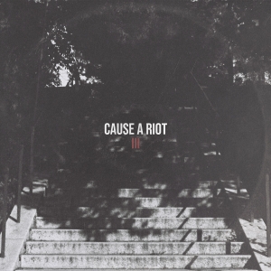 Cause A Riot  - III LP