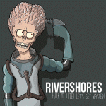 Rivershores - Fuck it dude, let's get wasted